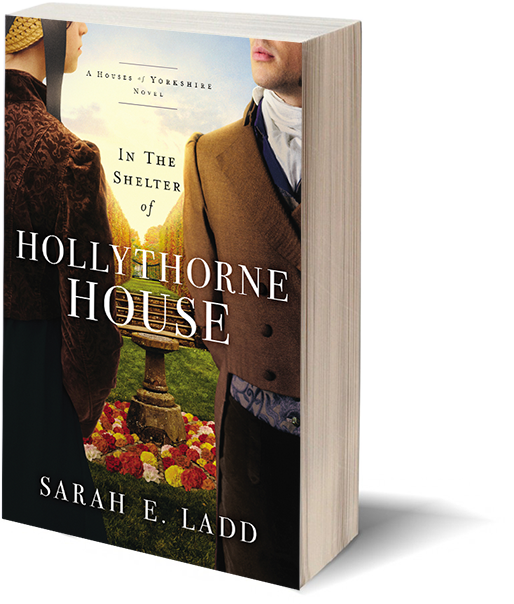 In the Shelter of Hollythorne House by Sarah E. Ladd